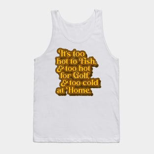 George Jones // Too Hot & Too Cold at Home Lyrics Tank Top